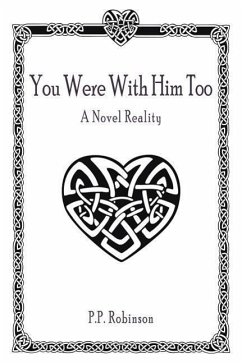 You Were With Him Too: A Novel Reality - Robinson, P. P.