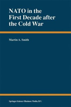 NATO in the First Decade after the Cold War - Smith, Martin A.