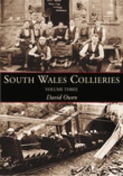 South Wales Collieries, Volume Three: Valley, Vale, Coastal Collieries - Owen, David