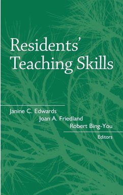 Residents' Teaching Skills - Edwards, Janine C.; Friedland, Joan A.; Bing-You, Robert