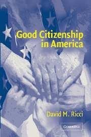 Good Citizenship in America - Ricci, David M