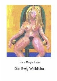 Das Ewig-Weibliche - Morgenthaler, Hans