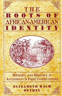 The Roots of African-American Identity - Bethel, Elizabeth Rauh