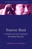 Forever Fluid: A Reading of Luce Irigaray's Elemental Passions