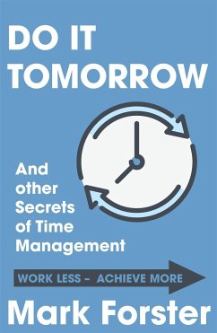 Do It Tomorrow and Other Secrets of Time Management - Forster, Mark
