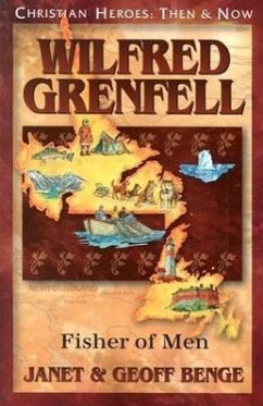 Wilfred Grenfell: Fisher of Men - Benge, Janet; Benge, Geoff
