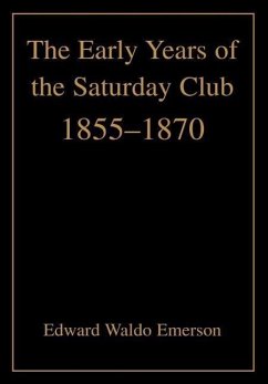 The Early Years of the Saturday Club - Emerson, Edward Waldo