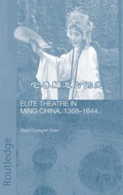Elite Theatre in Ming China, 1368-1644 - Guangren Shen, Grant