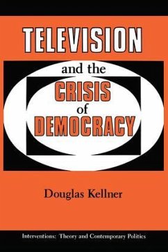 Television and the Crisis of Democracy - Kellner, Douglas