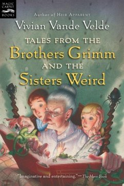 Tales from the Brothers Grimm and the Sisters Weird - Vande Velde, Vivian