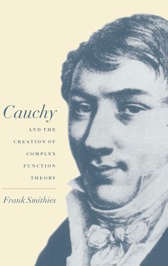 Cauchy and the Creation of Complex Function Theory - Smithies, Frank; Smithies, F.; Frank, Smithies