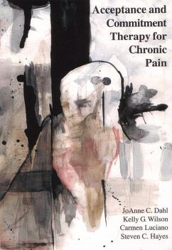 Acceptance and Commitment Therapy for Chronic Pain - Dahl, Joanne; Luciano, Carmen; Wilson, Kelly G