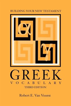Building Your New Testament Greek Vocabulary, Third Edition - Voorst, Robert E. van