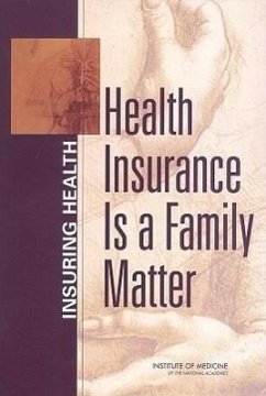 Health Insurance Is a Family Matter - Institute Of Medicine; Board On Health Care Services; Committee on the Consequences of Uninsurance