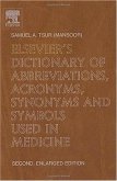 Elsevier's Dictionary of Abbreviations, Acronyms, Synonyms and Symbols Used in Medicine