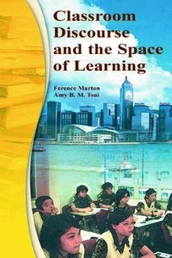 Classroom Discourse and the Space of Learning - Marton, Ference; Tsui, Amy B M; Chik, Pakey P M
