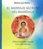 El mensaje secreto del mandala : cómo recuperar sanado a tu niño interior