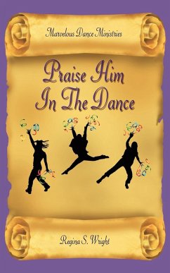 Praise Him In The Dance - Marvelous Dance Ministries; Wright, Regina S.