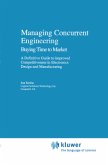 Managing Concurrent Engineering: Buying Time to Market : A Definitive Guide to Improved Competitiveness in Electronics Design and Manufacturing