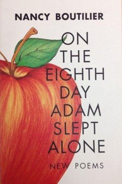On the Eighth Day Adam Slept Alone: New Poems - Boutilier, Nancy