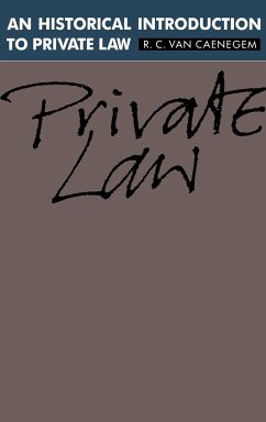 An Historical Introduction to Private Law - Caenegem, R. C. Van; Caenegem, R. C. Van; R. C., Caenegem