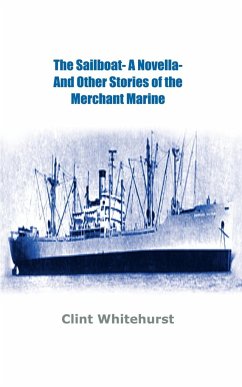 The Sailboat -A Novella- And Other Stories of the Merchant Marine