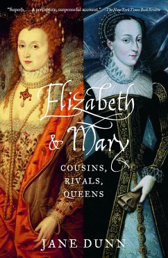 Elizabeth and Mary: Cousins, Rivals, Queens - Dunn, Jane