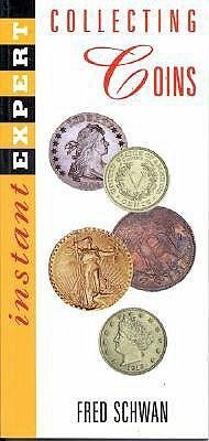 Instant Expert: Collecting Coins - Schwan, Fred; Websters Int Publishers Ltd