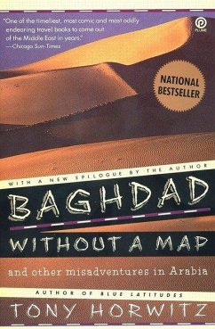 Baghdad Without a Map and Other Misadventures in Arabia - Horwitz, Tony