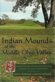 Indian Mounds of the Middle Ohio Valley: A Guide to Mounds and Earthworks of the Adena, Hopewell, and Late Woodland People