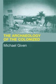 The Archaeology of the Colonized - Given, Michael