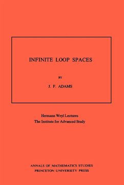 Infinite Loop Spaces (AM-90), Volume 90 - Adams, John Frank