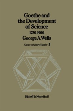 Goethe and the Development of Science 1750-1900 - Wells, G. A.