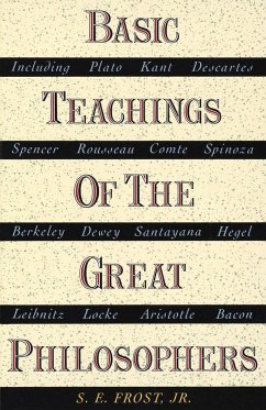 Basic Teachings of the Great Philosophers: A Survey of Their Basic Ideas - Frost, S. E.