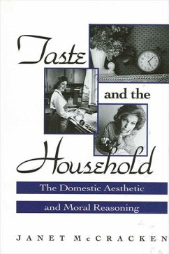 Taste and the Household: The Domestic Aesthetic and Moral Reasoning - McCracken, Janet