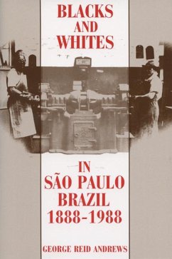 Blacks and Whites in Sao Paulo, Brazil, 1888-1988 - Andrews, George Reid