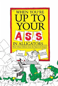 When You're Up to Your Ass in Alligators - Dundes, Alan