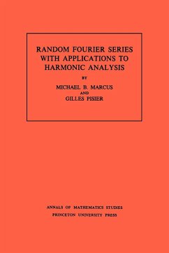 Random Fourier Series with Applications to Harmonic Analysis. (AM-101), Volume 101 - Marcus, Michael B.; Pisier, Gilles