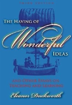 The Having of Wonderful Ideas and Other Essays on Teaching and Learning - Duckworth, Eleanor