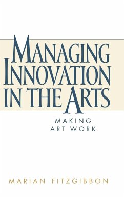 Managing Innovation in the Arts - Fitzgibbon, Marian