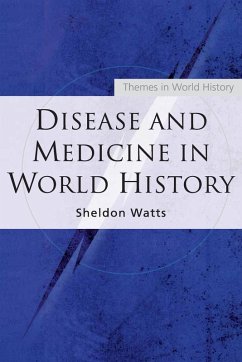 Disease and Medicine in World History - Watts, Sheldon