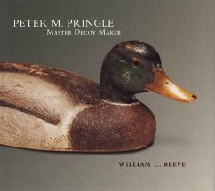 Peter M. Pringle, Master Decoy Maker - Reeve, William C.