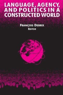 Language, Agency, and Politics in a Constructed World - Debrix, Francois