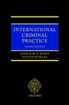 International Criminal Practice - Jones, John Rwd / Powles, Steven