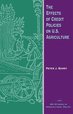 The Effects of Credit Policies on U.S. Agriculture - Barry, Peter J.
