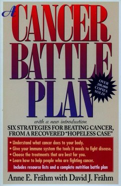 A Cancer Battle Plan: Six Strategies for Beating Cancer, from a Recovered Hopeless Case - Frahm, Anne E.; Frähm, David J.