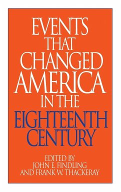 Events That Changed America in the Eighteenth Century - Findling, John; Thackeray, Frank