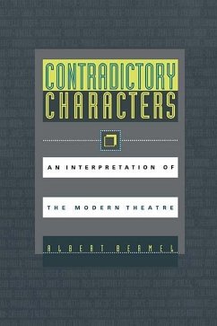 Contradictory Characters: An Interpretation of the Modern Theatre - Bermel, Albert