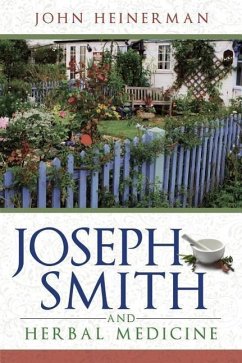 Joseph Smith and Herbal Medicine (New Cover) - Heinerman, John