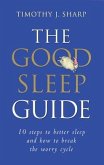 The Good Sleep Guide: 10 Steps to Better Sleep and How to Break the Worry Cycle